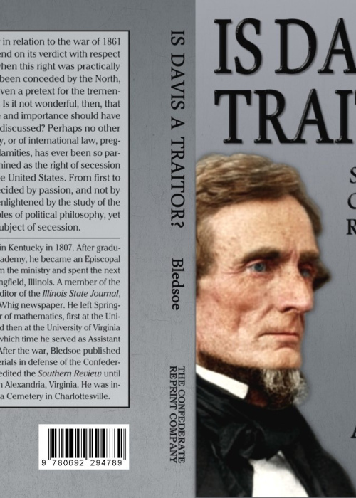 Is [Jefferson] Davis a Traitor?: Secession as a Constitutional Right Previous to the War of 1861