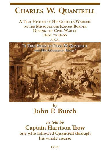 Charles W. Quantrell: A History of His Guerrilla Warfare on the Missouri and Kansas Border During the Civil War 